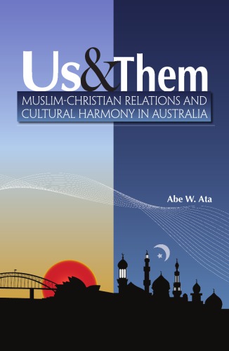 Us and Them: Muslim - Christian Relations and Cultural Harmony in Australia