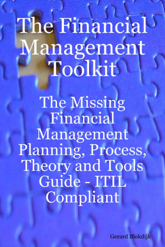 The Financial Management Toolkit - The Missing Financial Management Planning, Process, Theory and Tools Guide - ITIL Compliant