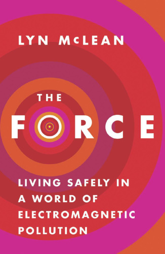 The Force: Living Safely in a World of Electromagnetic Pollution