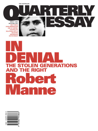 Quarterly Essay 1 In Denial: The Stolen Generations and the Right