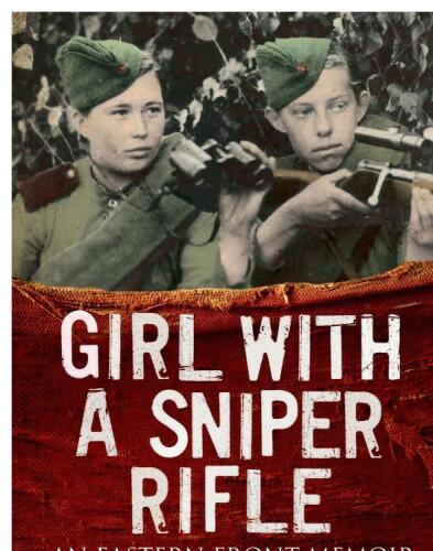 Girl with a Sniper Rifle: An Eastern Front Memoir