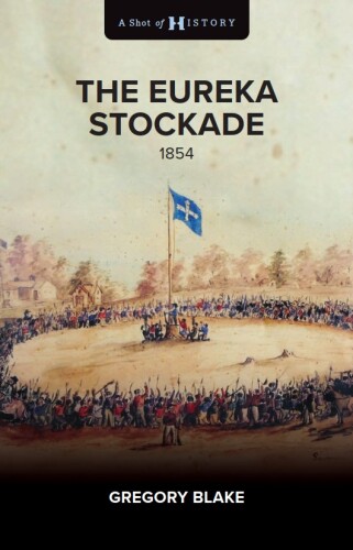 The Eureka Stockade: 1854
