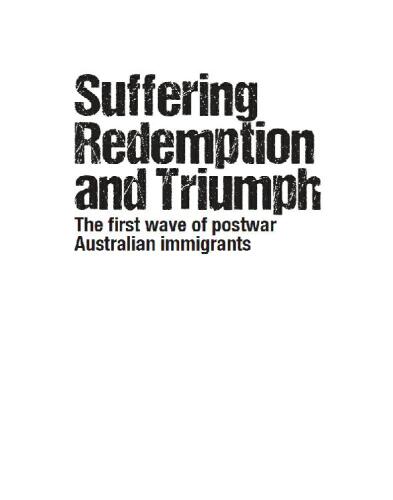 Suffering, Redemption and Triumph: The First Wave of Post-War Australian Immigrants 1945-66