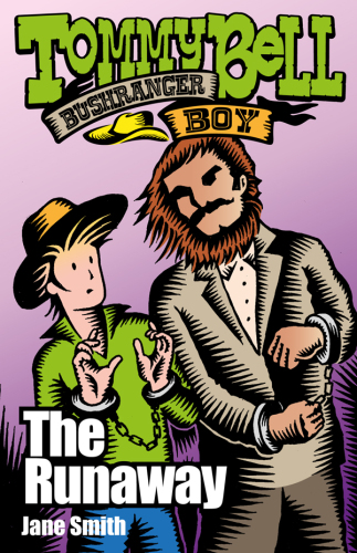 Tommy Bell Bushranger Boy: The Runaway (TOMMY BELL BUSHRANGER BOY)