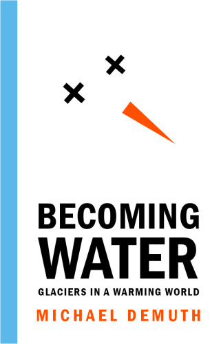 Becoming Water: Glaciers in a Warming World