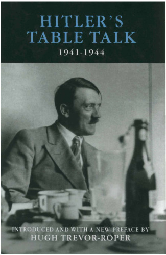 Hitlers Table Talk 1941–1944 : His Private Conversations