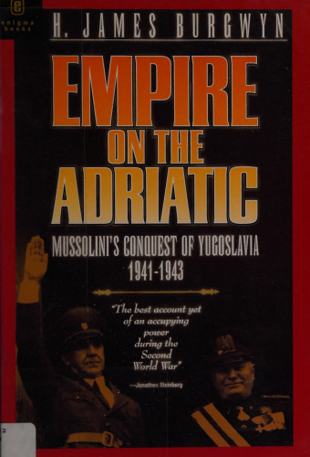 Empire on the Adriatic: Mussolini's Conquest of Yugoslavia 1941–1943