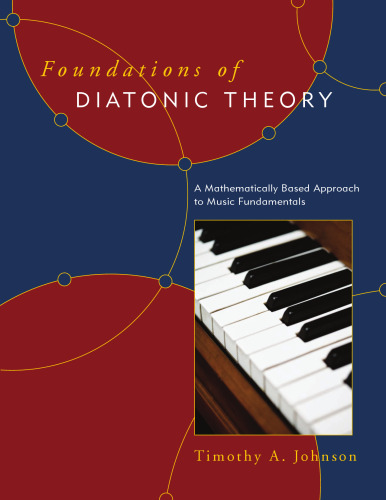Foundations of diatonic theory: a mathematically based approach to music fundamentals