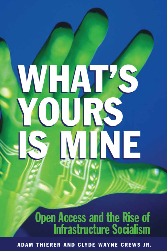 What's Yours is Mine: Open Access and the Rise of Infrastructure Socialism