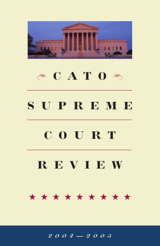 Cato Supreme Court Review, 2004-2005 (Cato Supreme Court Review)