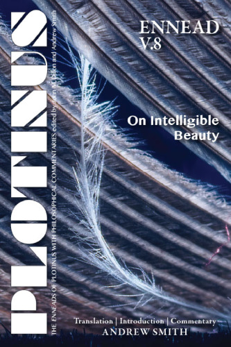 Plotinus Ennead V.8: On Intelligible Beauty: Translation with an Introduction and Commentary (The Enneads of Plotinus)