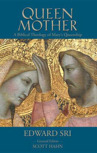 Queen Mother: A Biblical Theology of Mary’s Queenship