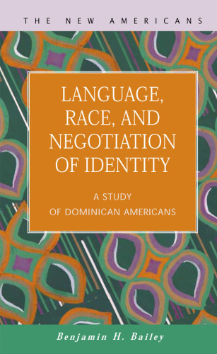 Language, Race, and Negotiation of Identity: A Study of Dominican Americans