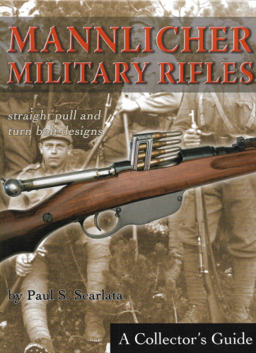 Mannlicher Military Rifles: Straight Pull and Turn Bolt Designs