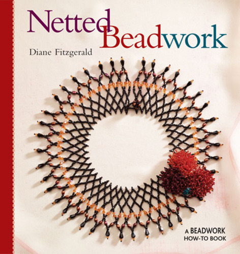 Netted Beadwork: A Beadwork How-To Book