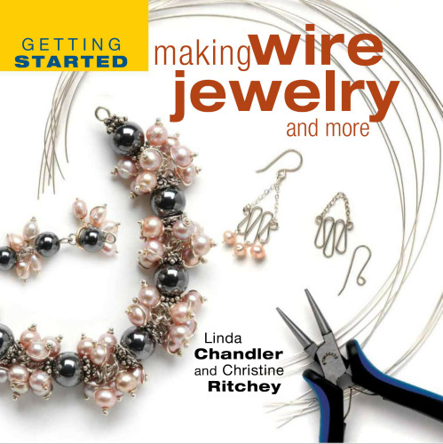 Getting Started Making Wire Jewelry and More