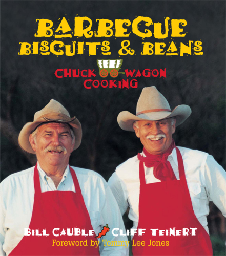 Barbecue, biscuits, and beans: chuckwagon cooking