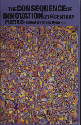The Consequence of Innovation: 21st Century Poetics
