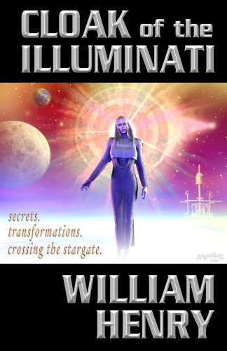 Cloak of the Illuminati: Secrets, Transformations, Crossing the Stargate