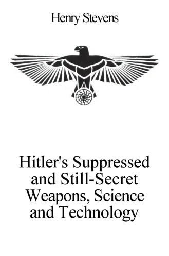 Hitler's Suppressed and Still-Secret Weapons, Science and Technology