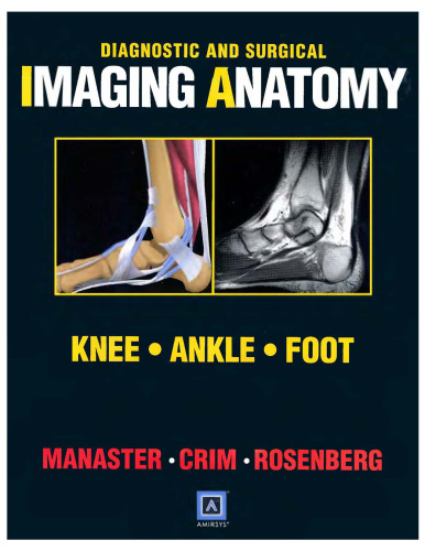 Diagnostic and Surgical Imaging Anatomy: Knee, Ankle, Foot (Diagnostic & Surgical Imaging Anatomy)