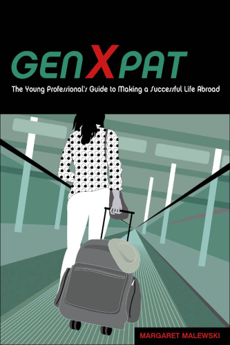 GenXpat: the young professional's guide to making successful life abroad