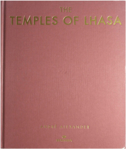 Temples of Lhasa: Tibetan Buddhist Architecture from 7th to 21st centuries