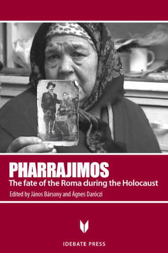Pharrajimos: The Fate of the Roma During the Holocaust