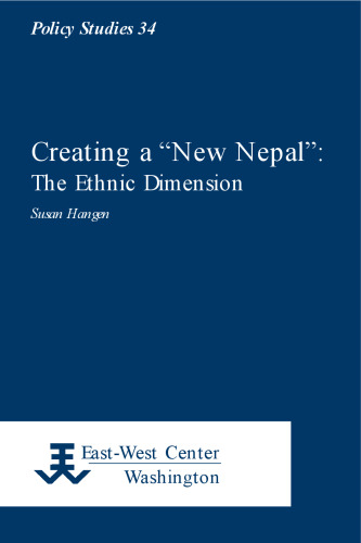Creating a New Nepal: The Ethnic Dimension (Policy Studies)