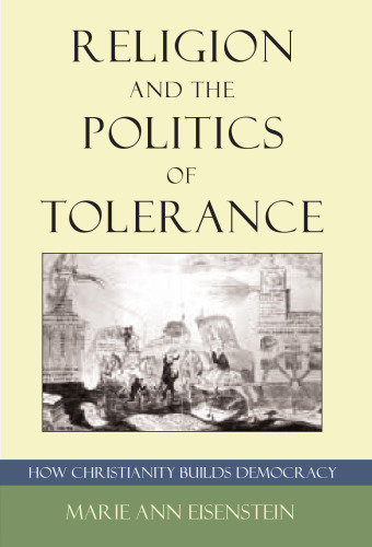 Religion and the Politics of Tolerance: How Christianity Builds Democracy