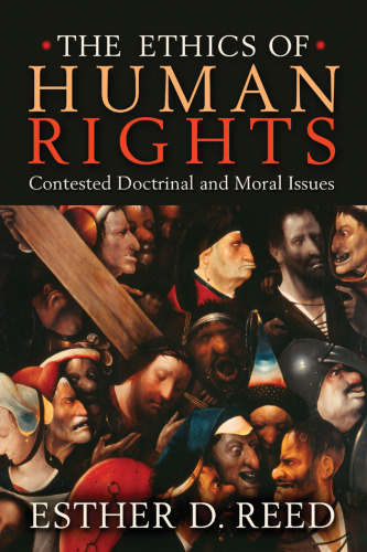 The Ethics of Human Rights: Contested Doctrinal and Moral Issues