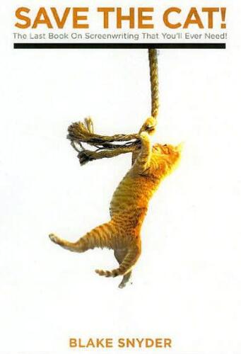 Save The Cat! The Last Book on Screenwriting You'll Ever Need