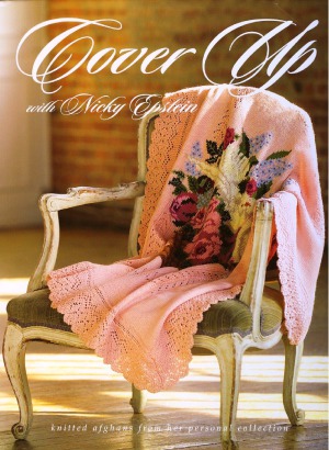Cover Up with Nicky Epstein Knitted Afghans from her Personal Collection