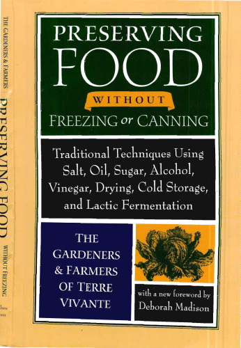 Preserving Food without Freezing or Canning: Traditional Techniques Using Salt, Oil, Sugar, Alcohol, Vinegar, Drying, Cold Storage, and Lactic Fermentation