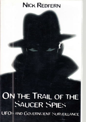 On the trail of the saucer spies. UFOs and government surveillance