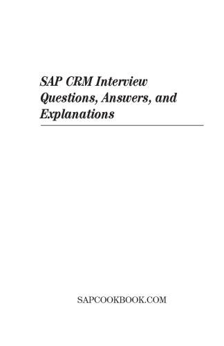 SAP CRM Interview Questions, Answers, and Explanations: SAP Customer Relationship Management Certification Review