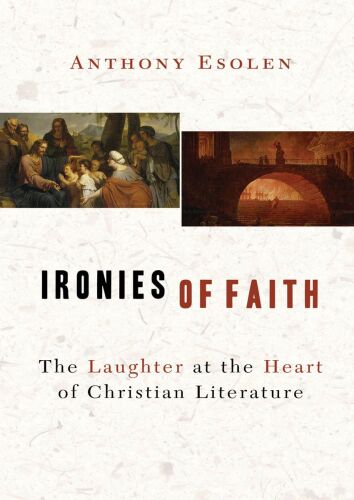 Ironies of Faith: The Laughter at the Heart of Christian Literature