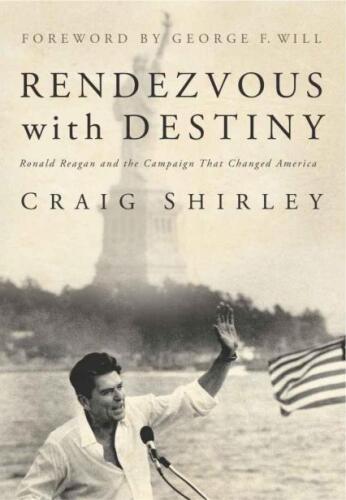 Rendezvous with Destiny: Ronald Reagan and the Campaign That Changed America