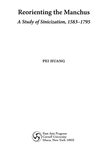 Reorienting the Manchus: A Study of Sinicization, 1583–1795