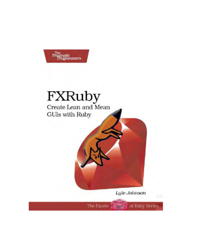 FXRuby: Create Lean and Mean GUIs with Ruby (Pragmatic Programmers)
