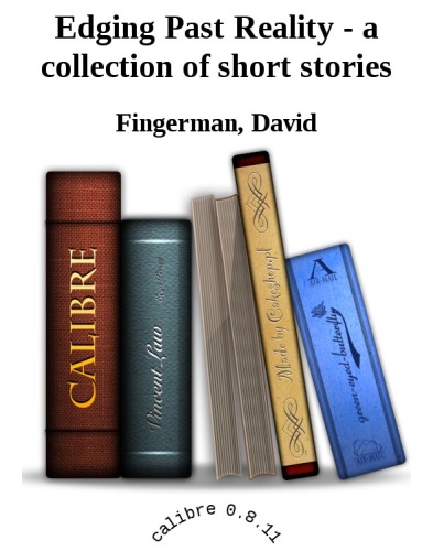 Edging Past Reality - a collection of short stories