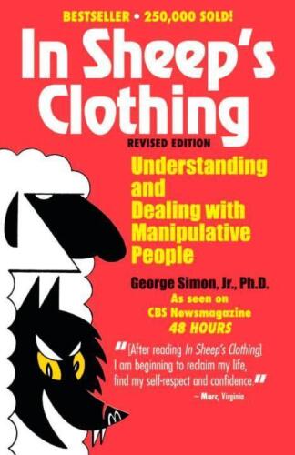 In sheep's clothing : understanding and dealing with manipulative people