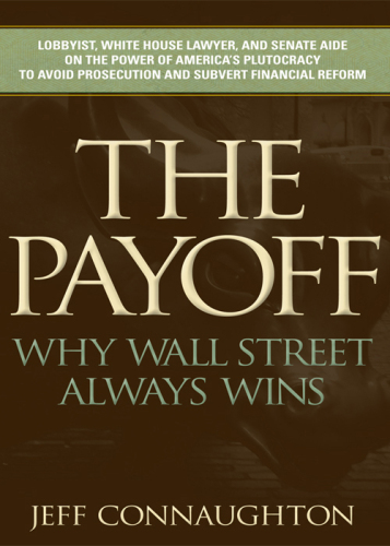 The Payoff: Why Wall Street Always Wins