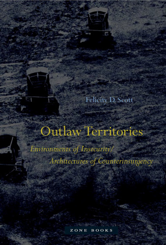 Outlaw Territories: Environments of Insecurity/Architecture of Counterinsurgency (Zone Books)