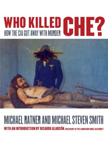 Who Killed Che?: How the CIA Got Away with Murder