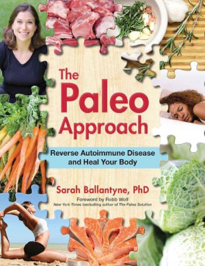 The Paleo Approach Reverse Autoimmune Disease and Heal Your Body