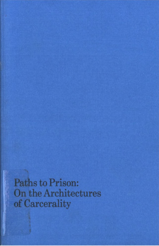 Paths to Prison: On the Architectures of Carcerality