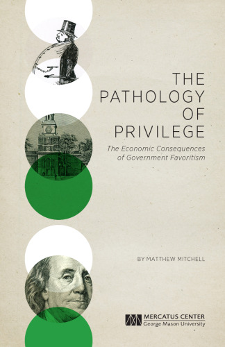 The Pathology of Privilege: The Economic Consequences of Government Favoritism