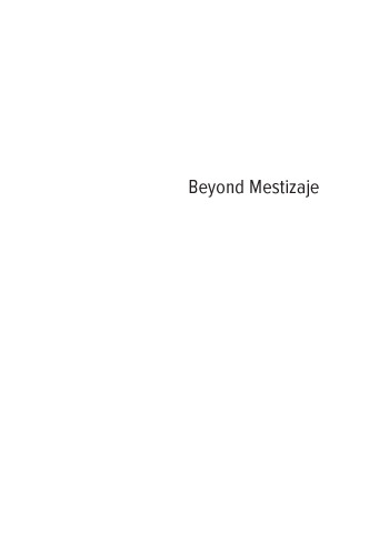 Beyond Mestizaje: Contemporary Debates on Race in Mexico