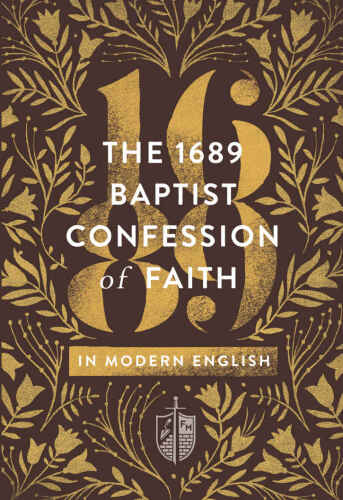 The 1689 Baptist Confession of Faith in Modern English
